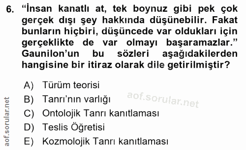 6. soru: "İnsan kanatlı at, tek boynuz gibi pek çok gerçek dışı şey hakkında düşünebilir. Fakat bunların hiçbiri, düşüncede va…