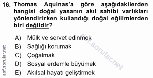 16. soru: Thomas Aquinas'a göre aşağıdakilerden hangisi doğal yasanın akıl sahibi varlıkları yönlendirirken kullandığı doğal eğ…