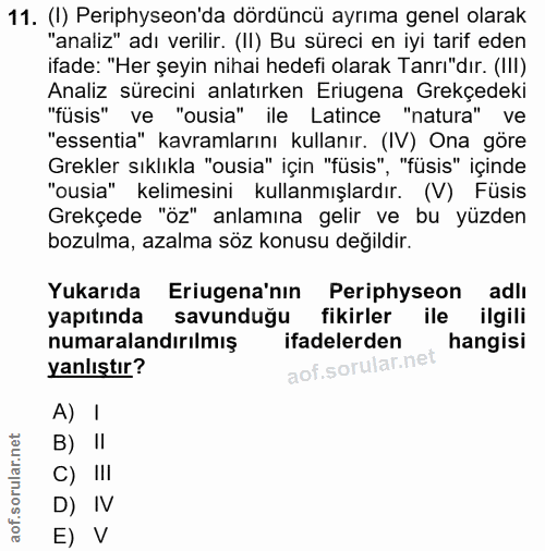 11. soru: (I) Periphyseon'da dördüncü ayrıma genel olarak "analiz" adı verilir. (II) Bu süreci en iyi tarif eden ifade: "Her şe…
