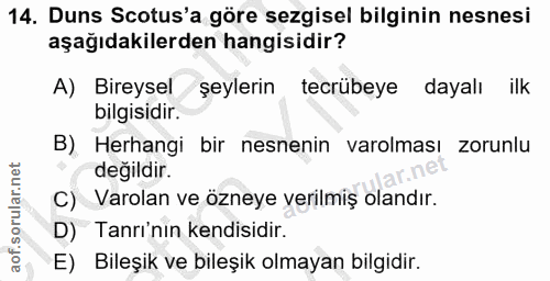 14. soru: Duns Scotus'a göre sezgisel bilginin nesnesi aşağıdakilerden hangisidir? A) Bireysel şeylerin tecrübeye dayalı ilk bi…