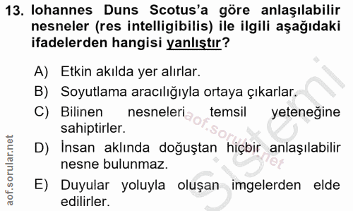 13. soru: Iohannes Duns Scotus'a göre anlaşılabilir nesneler (res intelligibilis) ile ilgili aşağıdaki ifadelerden hangisi yanl…