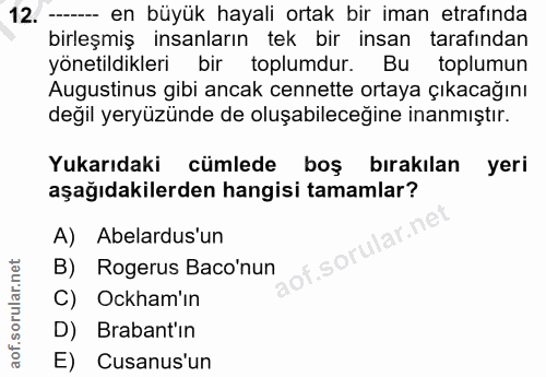 12. soru: - en büyük hayali ortak bir iman etrafinda birleşmiş insanların tek bir insan tarafından yönetildikleri bir toplumdur…