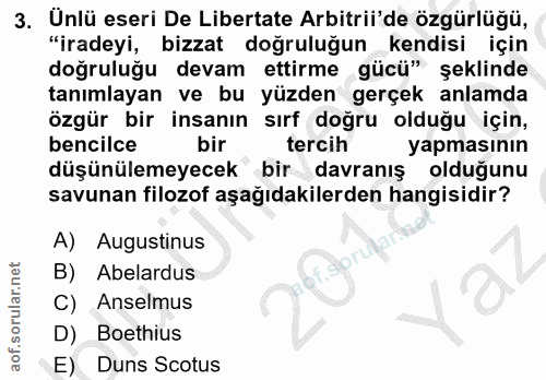 3. soru: Unlü eseri De Libertate Arbitrii'de özgürlüğü, "iradeyi, bizzat doğruluğun kendisi için doğruluğu devam ettirme gücü"…