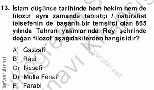 13. soru: İslam düşünce tarihinde hem hekim hem de filozof aynı zamanda tabiatçı / natüralist felsefenin de başarılı bir temsil…