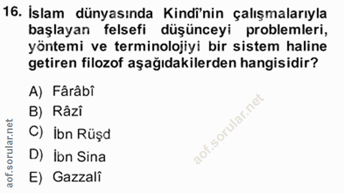 16. soru: Islam dünyasında Kindî'nin çalışmalarıyla başlayan felsefi düşünceyi problemleri, yöntemi ve terminolojiyi bir sistem…