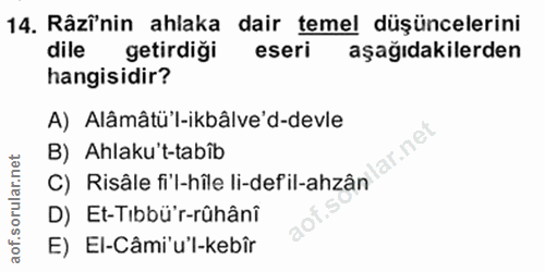 14. soru: Râzînin ahlaka dair temel düşüncelerini dile getirdiği eseri aşağıdakilerden hangisidir? A) Alâmâtü'l-ikbâlve'd-devle…