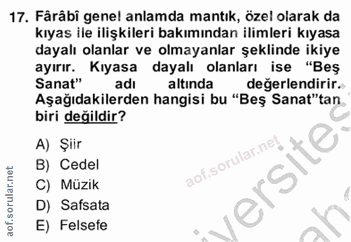 17. soru: Fârâbi genel anlamda mantık, özel olarak da kıyas ile ilişkileri bakımından ilimleri kıyasa dayalı olanlar ve olmayan…