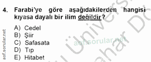 4. soru: Farabi'ye göre aşağıdakilerden hangisi kıyasa dayalı bir ilim değildir? A) Cedel B) Şiir C) Safasata agAsorular y D)…