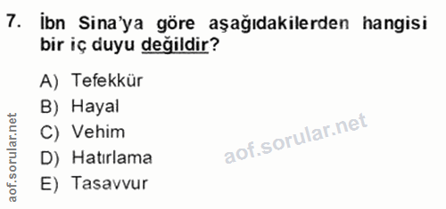 7. soru: ibn Sina'ya göre aşağıdakilerden hangisi bir iç duyu değildir? A) Tefekkür r.net B) Hayal C) Vehim rula D) Hatırlama…