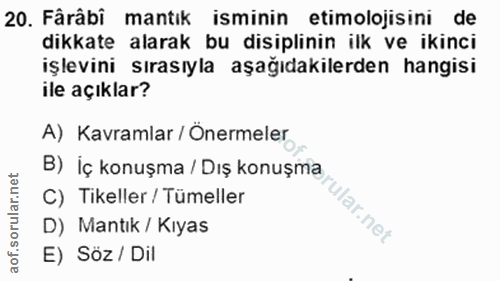 20. soru: Fârâbi mantık isminin etimolojisini de dikkate alarak bu disiplinin ilk ve ikinci işlevini sırasıyla aşağıdakilerden…