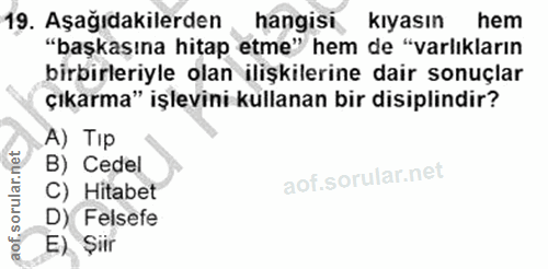 19. soru: Aşağıdakilerden hangisi kıyasın hem "başkasına hitap etme" hem de "varlıkların birbirleriyle olan ilişkilerine dair s…