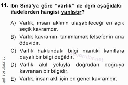 11. soru: Ibn Sina'ya göre "varlık" ile ilgili aşağıdaki ifadelerden hangisi yanlıştır? A) Varlık, insan aklının ulaşabileceği…