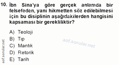 10. soru: ibn Sina'ya göre gerçek anlamda bir felsefeden, yani hikmetten söz edilebilmesi için bu disiplinin aşağıdakilerden ha…