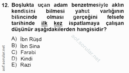 12. soru: Boşlukta uçan adam benzetmesiyle aklın kendisini bilmesi yahut varlığının bilincinde olması gerçeğini felsefe tarihin…