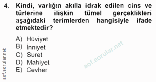 4. soru: Kindi, varlığın akılla idrak edilen cins ve türlerine ilişkin tümel gerçeklikleri aşağıdaki terimlerden hangisiyle if…