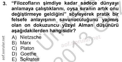 3. soru: "Filozofların şimdiye kadar sadece dünyayı anlamaya çalıştıklarını, oysa sıranın artık onu değiştirmeye geldiğini" sö…