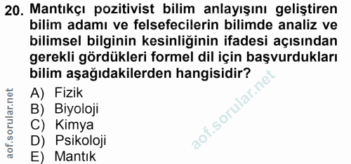 20. soru: Mantıkçı pozitivist bilim anlayışını geliştiren bilim adamı ve felsefecilerin bilimde analiz ve bilimsel bilginin kes…