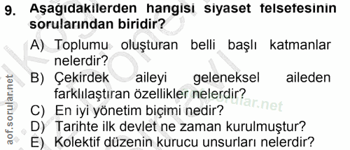 9. soru: Aşağıdakilerden hangisi siyaset felsefesinin sorularından biridir? A) Toplumu oluşturan belli başlı katmanlar nelerdi…