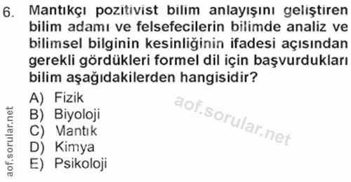 6. soru: Mantıkçı pozitivist bilim anlayışını geliştiren bilim adamı ve felsefecilerin bilimde analiz ve bilimsel bilginin kes…