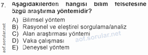7. soru: Aşagıdakılerden hangisı bilim telsetesine özgü araştırma yöntemidir? A) Bılımsel yöntem B) Rasyonel ve eleștirel sorg…