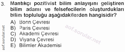 3. soru: Mantıkçı pozitivist bilim anlayışını geliştiren bilim adamı ve felsefecilerin oluşturdukları bilim topluluğu aşağıdak…