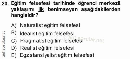 20. soru: Eğitim felsefesi tarihinde öğrenci merkezli yaklaşımı ilk benimseyen aşağıdakilerden hangisidir? A) Natüralist eğitim…