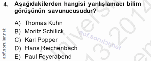 4. soru: Aşağıdakilerden hangisi yanlışlamacı bilim görüşünün savunucusudur? A) Thomas Kuhn B) Moritz Schilick C) Karl Popper…