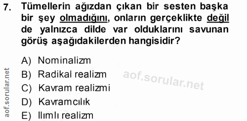 7. soru: Tümellerin ağızdan çıkan bir sesten başka bir şey olmadığını, onların gerçeklikte değil de yalnızca dilde var oldukla…