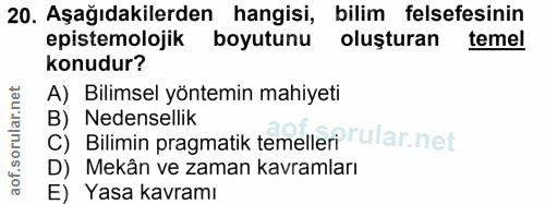 20. soru: Aşağıdakilerden hangisi, bilim felsefesinin epistemolojik boyutunu oluşturan temel konudur? A) Bilimsel yöntemin mahi…