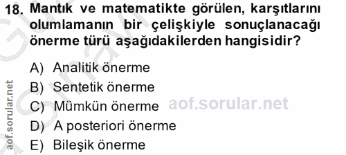 18. soru: Mantık ve matematikte görülen, karşıtlarını olumlamanın bir çelişkiyle sonuçlanacağı önerme türü aşağıdakilerden hang…