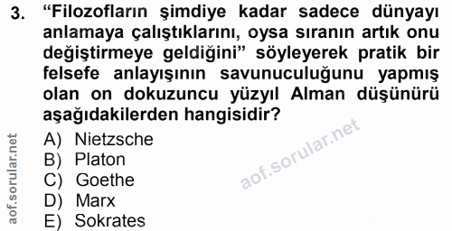 3. soru: "Filozofların şimdiye kadar sadece dünyayı anlamaya çalıştıklarını, oysa sıranın artık onu değiştirmeye geldiğini" sö…