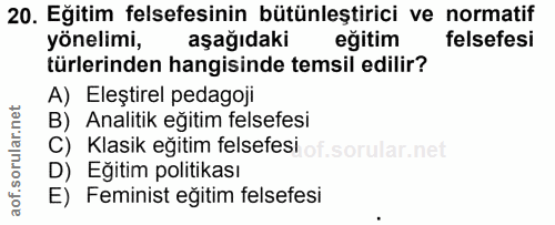 20. soru: Eğitim felsefesinin bütünleştirici ve normatif yönelimi, aşağıdaki eğitim felsefesi türlerinden hangisinde temsil edi…