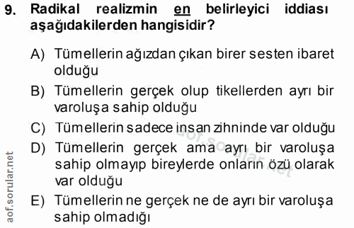 9. soru: Radikal realizmin en belirleyici iddiası aşağıdakilerden hangisidir? A) Tümellerin ağızdan çıkan birer sesten ibaret…