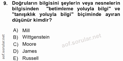 9. soru: Doğruların bilgisini şeylerin veya nesnelerin bilgisinden "betimleme yoluyla bilgi" ve "tanışıklık yoluyla bilgi" biç…