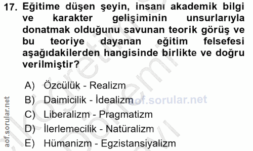 17. soru: Eğitime düşen şeyin, insanı akademik bilgi ve karakter gelişiminin unsurlarıyla donatmak olduğunu savunan teorik görü…