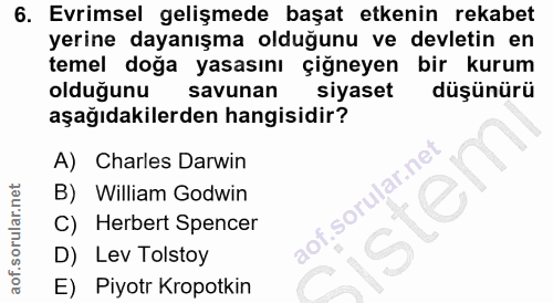 6. soru: Evrimsel gelişmede başat etkenin rekabet yerine dayanışma olduğunu ve devletin en temel doğa yasasını çiğneyen bir ku…