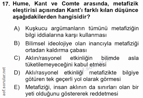 17. soru: Hume, Kant ve Comte arasında, metafizik eleştirisi açısından Kant'ı farklı kılan düşünce aşağıdakilerden hangisidir?…