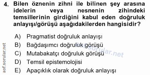 4. soru: Bilen öznenin zihni ile bilinen şey arasına idelerin veya nesnenin zihindeki temsillerinin girdiğini kabul eden doğru…