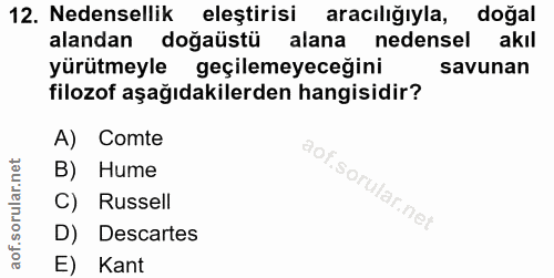 12. soru: Nedensellik eleştirisi aracılığıyla, doğal alandan doğaüstü alana nedensel akil yürütmeyle geçilemeyeceğini savunan f…