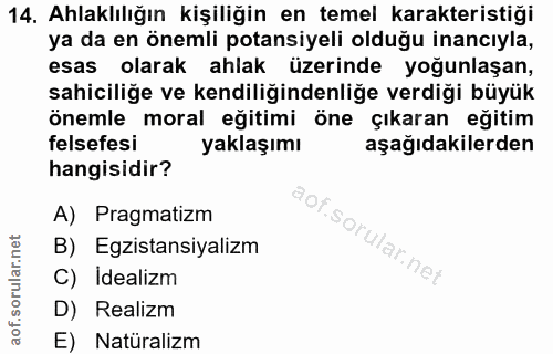 14. soru: Ahlaklılığın kişiliğin en temel karakteristiği ya da en önemli potansiyeli olduğu inancıyla, esas olarak ahlak üzerin…