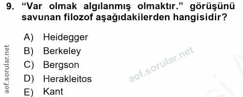 9. soru: "Var olmak algılanmış olmaktır." görüşünü savunan filozof aşağıdakilerden hangisidir? A) Heidegger B) Berkeley C) Ber…