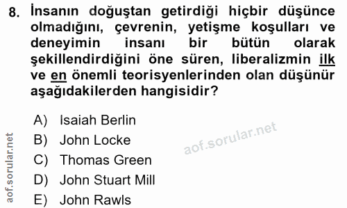 8. soru: Insanın doğuştan getirdiği hiçbir düşünce olmadığını, çevrenin, yetişme koşulları ve deneyimin insanı bir bütün olara…