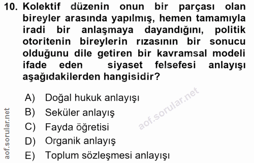 10. soru: Kolektif düzenin onun bir parçası olan bireyler arasında yapılmış, hemen tamamıyla iradi bir anlaşmaya dayandığını, p…