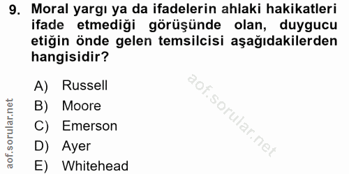 9. soru: Moral yargı ya da ifadelerin ahlaki hakikatleri ifade etmediği görüşünde olan, duygucu etiğin önde gelen temsilcisi a…