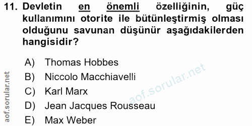 11. soru: Devletin en önemli özelliğinin, güç kullanımını otorite ile bütünleştirmiş olması olduğunu savunan düşünür aşağıdakil…