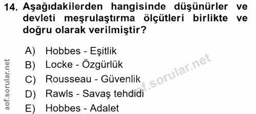 14. soru: Aşağıdakilerden hangisinde düşünürler ve devleti meşrulaştırma ölçütleri birlikte ve doğru olarak verilmiştir? A) Hob…