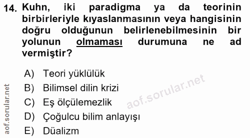 14. soru: Kuhn, iki paradigma ya da teorinin birbirleriyle kıyaslanmasının veya hangisinin doğru olduğunun belirlenebilmesinin…