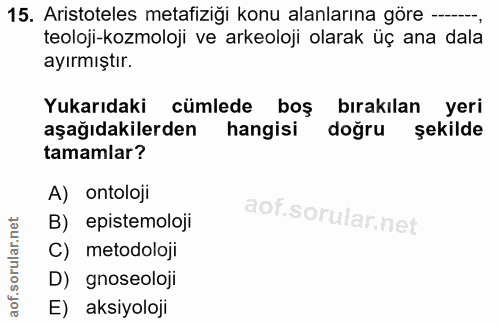 15. soru: Aristoteles metafiziği konu alanlarına göre ---, teoloji-kozmoloji ve arkeoloji olarak üç ana dala ayırmıştır. Yukarı…