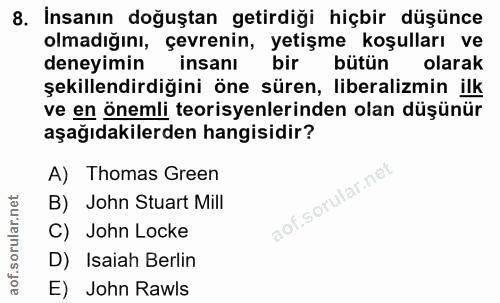 8. soru: İnsanın doğuştan getirdiği hiçbir düşünce olmadığını, çevrenin, yetişme koşulları ve deneyimin insanı bir bütün olara…