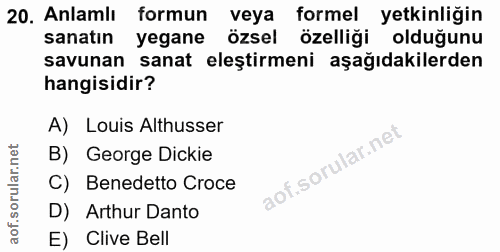 20. soru: Anlamli formun veya formel yetkinliğin sanatın yegane özsel özelliği olduğunu savunan sanat eleştirmeni aşağıdakilerd…
